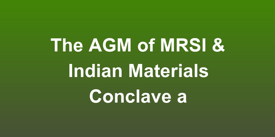 The AGM of MRSI &amp; Indian Materials Conclave and International Conference on Emerging Materials 2025