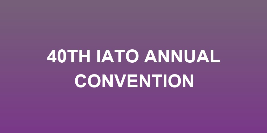 40TH IATO ANNUAL CONVENTION