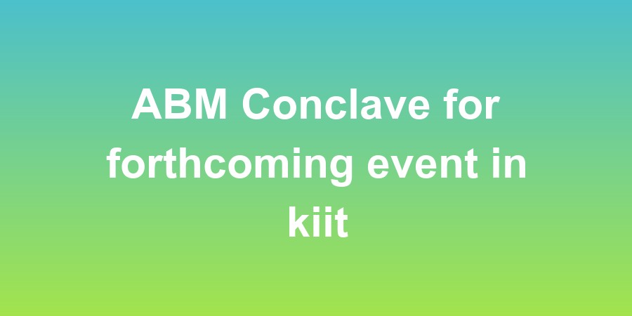 ABM Conclave for forthcoming event in kiit