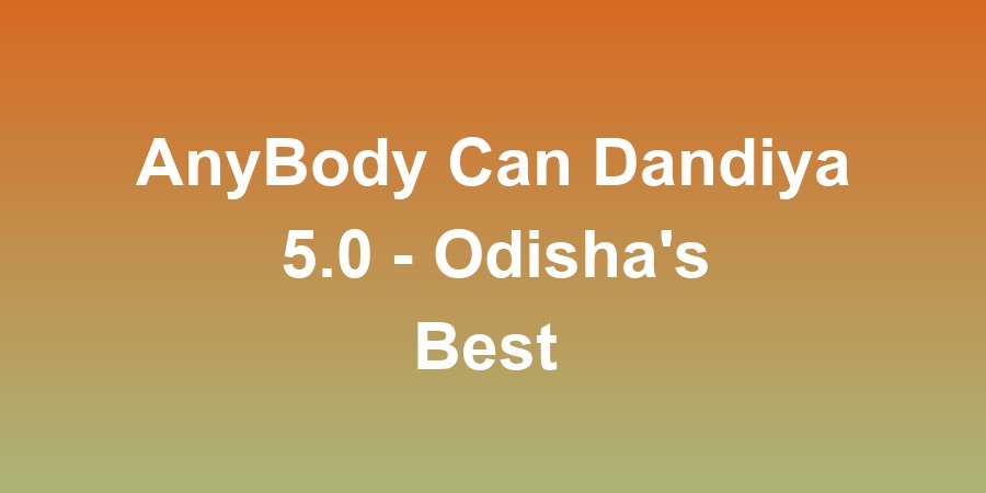 AnyBody Can Dandiya 5.0 - Odisha's Best Dandiya