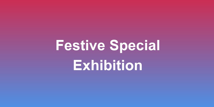 Festive Special Exhibition