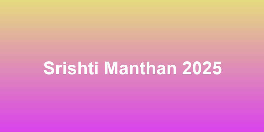 Srishti Manthan 2025