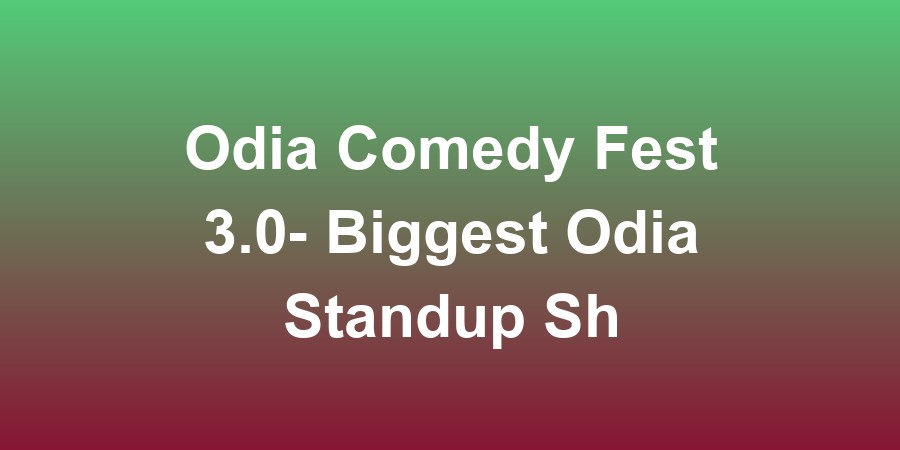 Odia Comedy Fest 3.0- Biggest Odia Standup Show