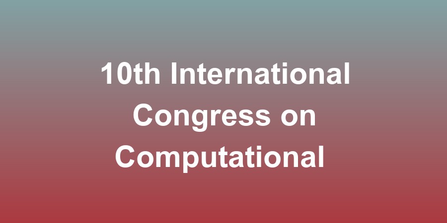 10th International Congress on Computational Mechanics and Simulations