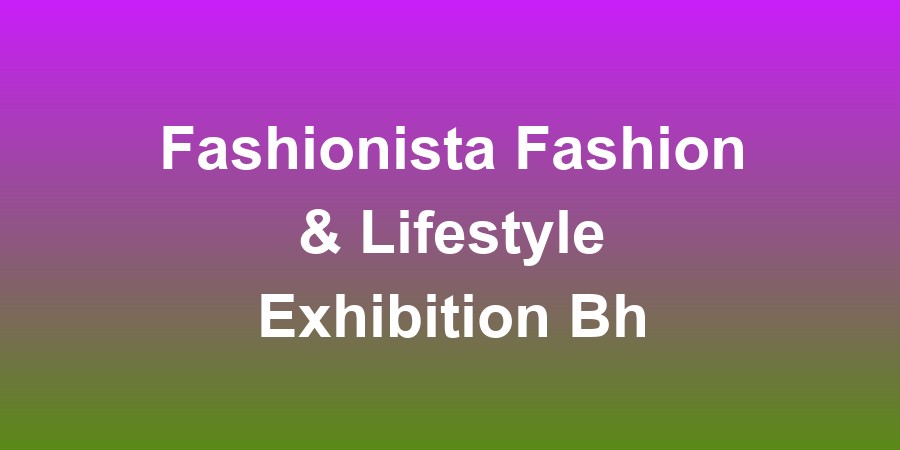 Fashionista Fashion & Lifestyle Exhibition Bhubaneshwar