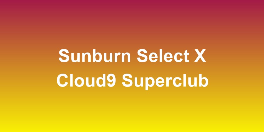 Sunburn Select X Cloud9 Superclub