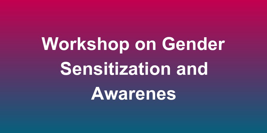 Workshop on Gender Sensitization and Awareness on Sexual Harassment