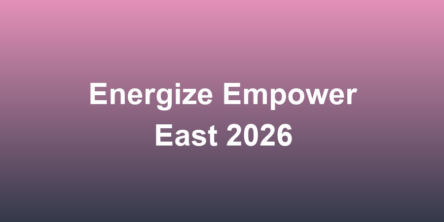 Energize Empower East 2026