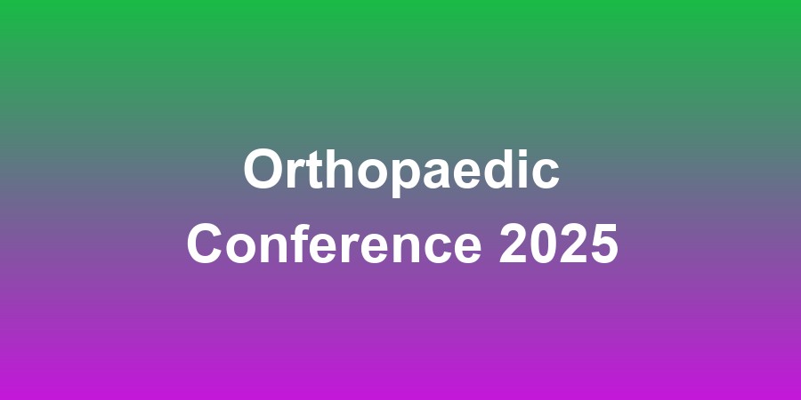 Orthopaedic Conference 2025