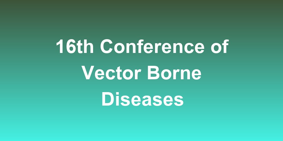 16th Conference of Vector Borne Diseases