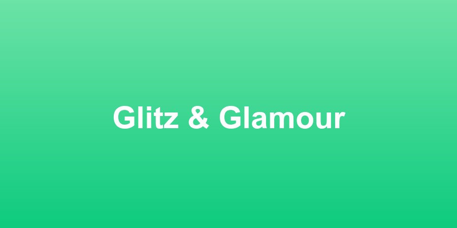 Glitz &amp; Glamour