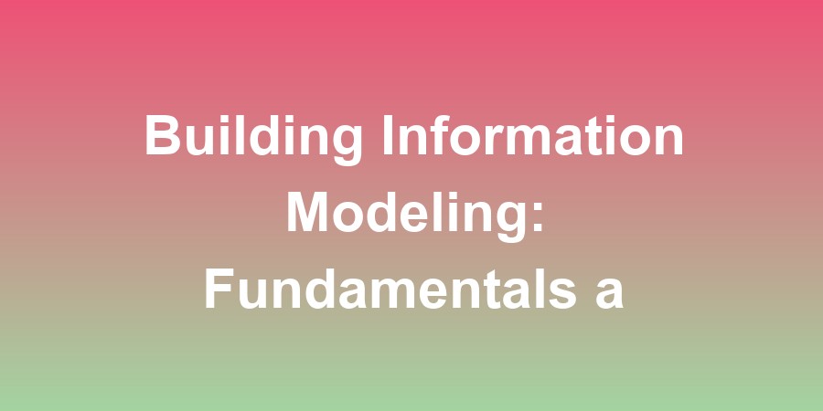 Building Information Modeling: Fundamentals and Applications in the AECO Industry Civil Engineering
