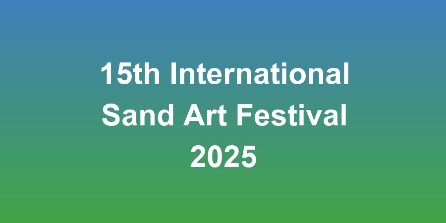 15th International Sand Art Festival 2025