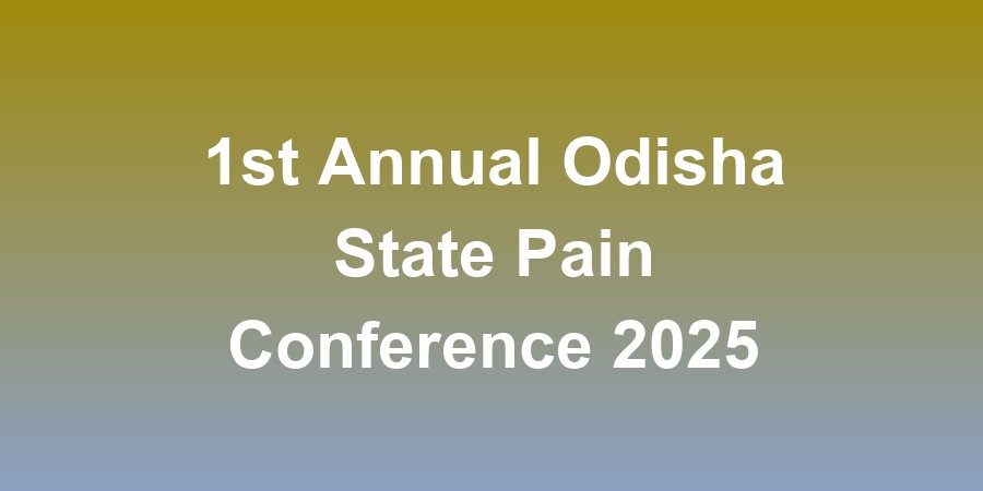 1st Annual Odisha State Pain Conference 2025