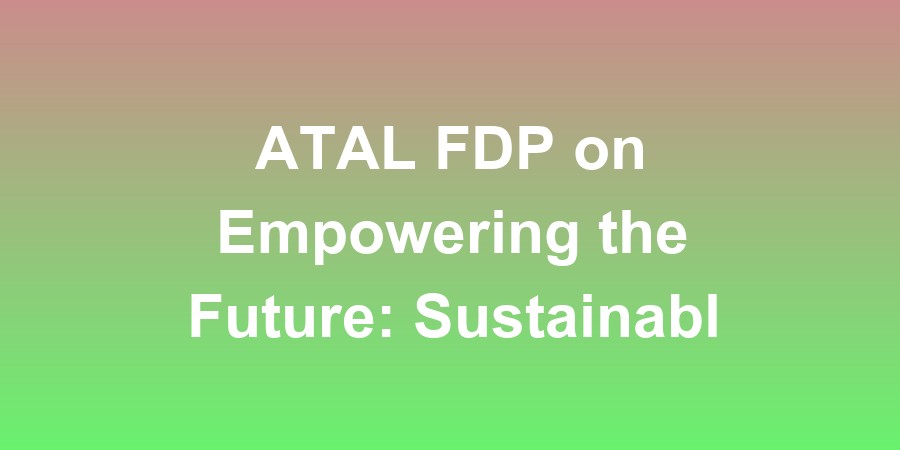 ATAL FDP on Empowering the Future: Sustainable Energy for a Changing Climat