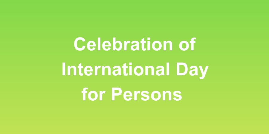 Celebration of International Day for Persons with Disabilities