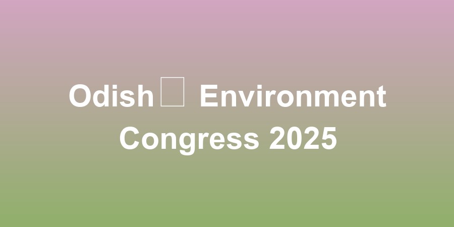 Odishа Environment Congress 2025