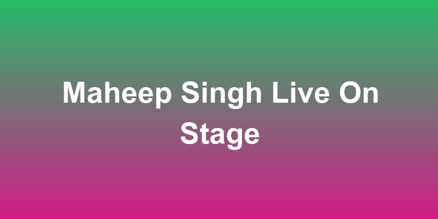 Maheep Singh Live On Stage