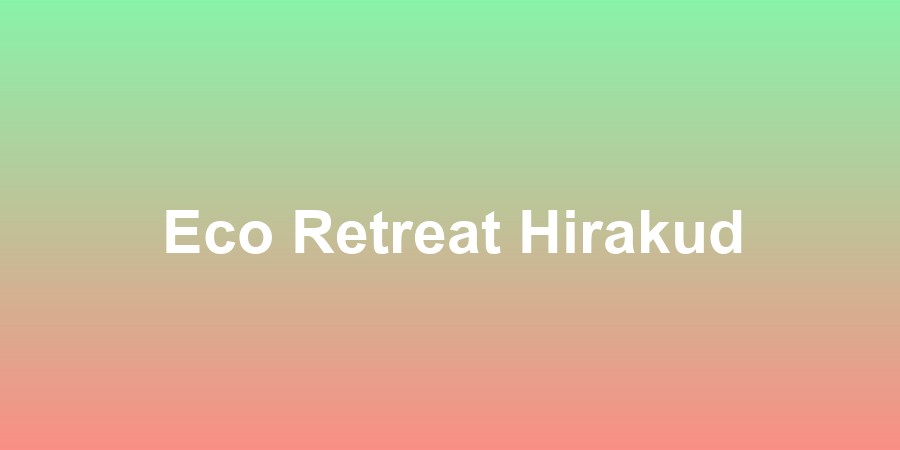 Eco Retreat Hirakud
