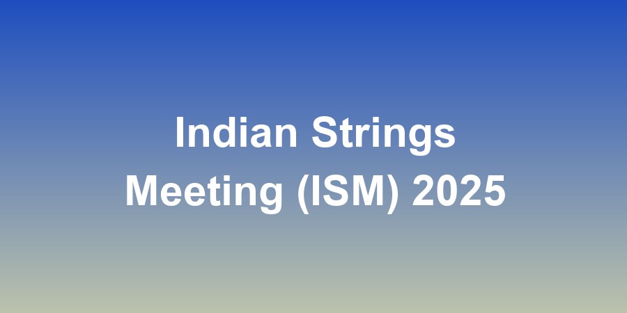 Indian Strings Meeting (ISM) 2025