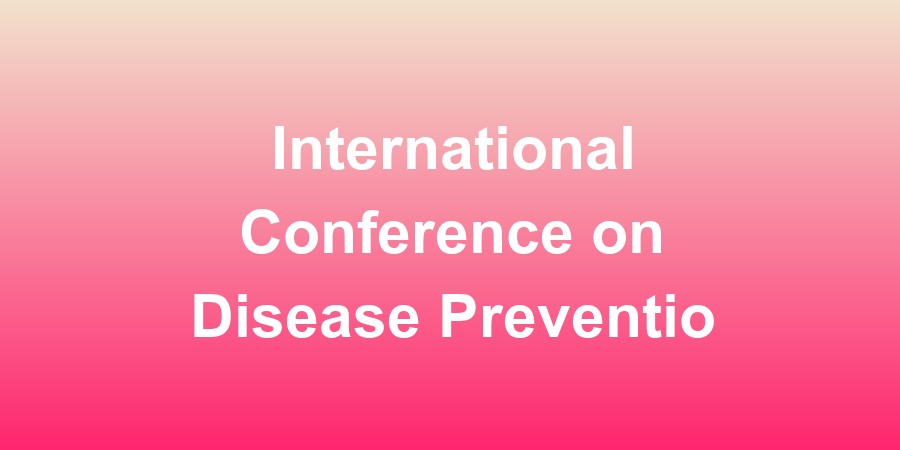 International Conference on Disease Prevention, Public Health and Epidemiology
