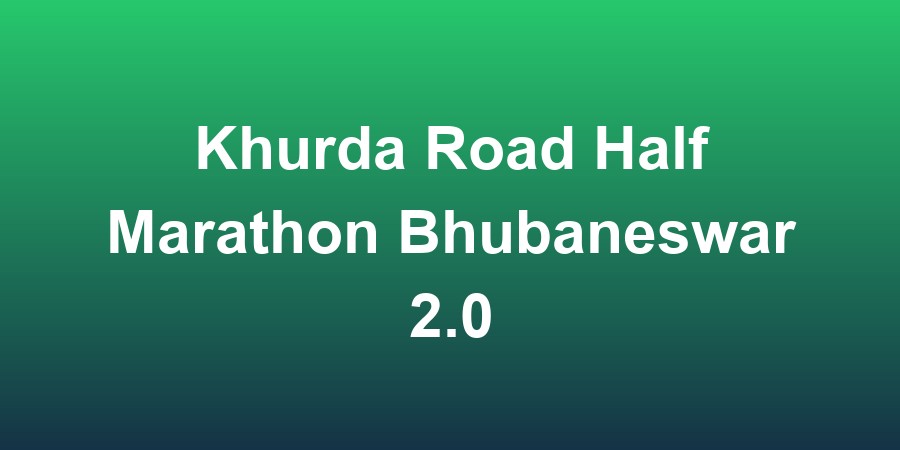 Khurda Road Half Marathon Bhubaneswar 2.0