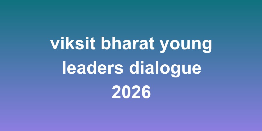 viksit bharat young leaders dialogue 2026