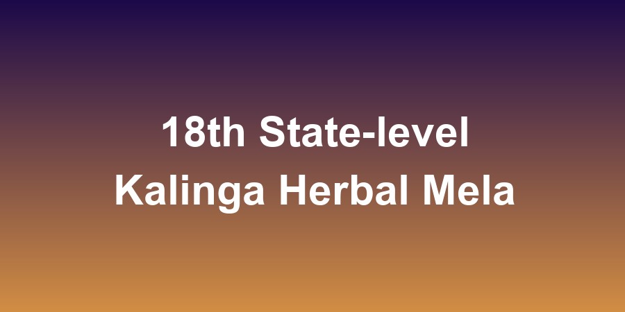 18th State-level Kalinga Herbal Mela