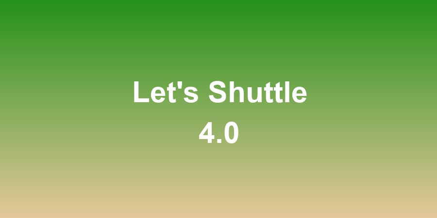 Let's Shuttle 4.0